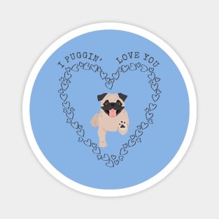 I Pugging Love You - Cute Pug Dog in Heart Magnet